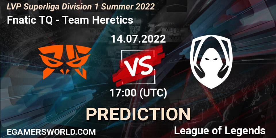 Pronóstico Fnatic TQ - Team Heretics. 14.07.2022 at 19:00, LoL, LVP Superliga Division 1 Summer 2022