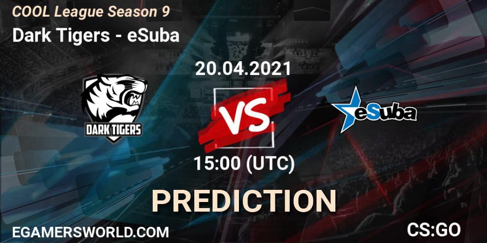 Pronóstico Dark Tigers - eSuba. 20.04.2021 at 15:00, Counter-Strike (CS2), COOL League Season 9