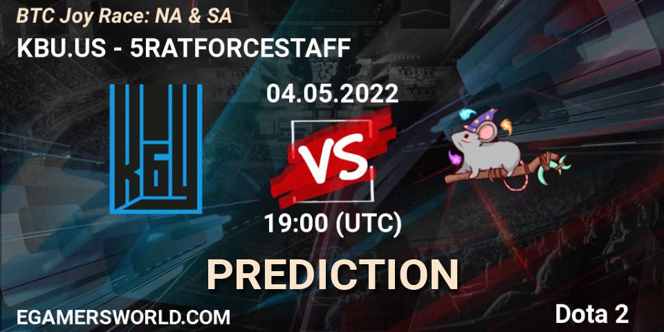 Pronóstico KBU.US - 5RATFORCESTAFF. 04.05.2022 at 19:02, Dota 2, BTC Joy Race: NA & SA