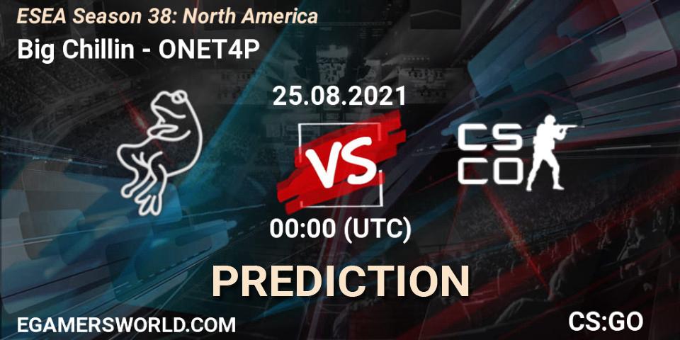 Pronóstico Big Chillin - ONET4P. 25.08.2021 at 00:00, Counter-Strike (CS2), ESEA Season 38: North America 