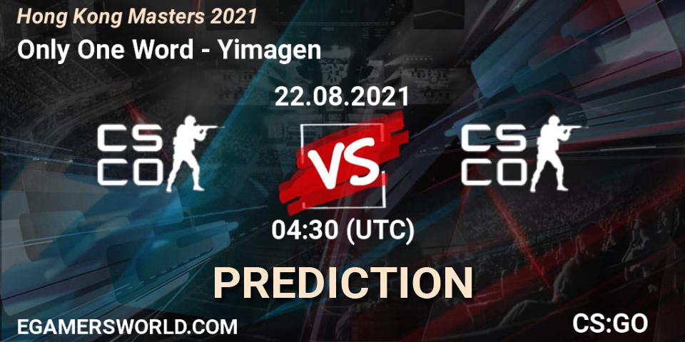 Pronóstico Only One Word - Yimagen. 22.08.2021 at 05:30, Counter-Strike (CS2), Hong Kong Masters 2021