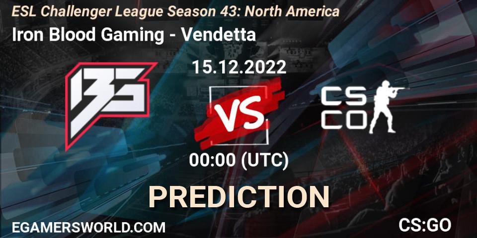 Pronóstico Iron Blood Gaming - Vendetta. 15.12.22, CS2 (CS:GO), ESL Challenger League Season 43: North America