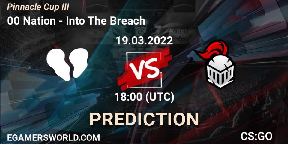 Pronóstico 00 Nation - Into The Breach. 19.03.2022 at 18:00, Counter-Strike (CS2), Pinnacle Cup #3