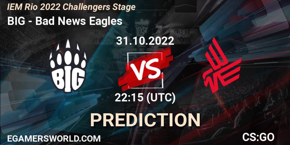 Pronóstico BIG - Bad News Eagles. 31.10.2022 at 23:20, Counter-Strike (CS2), IEM Rio 2022 Challengers Stage