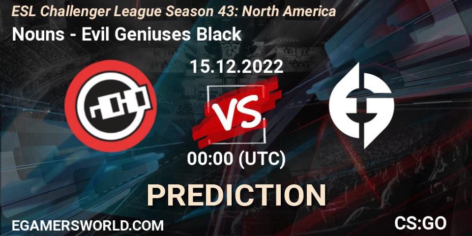 Pronóstico Nouns - Evil Geniuses Black. 15.12.2022 at 01:00, Counter-Strike (CS2), ESL Challenger League Season 43: North America