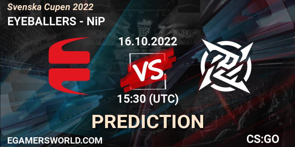 Pronóstico EYEBALLERS - NiP. 16.10.2022 at 15:30, Counter-Strike (CS2), Svenska Cupen 2022