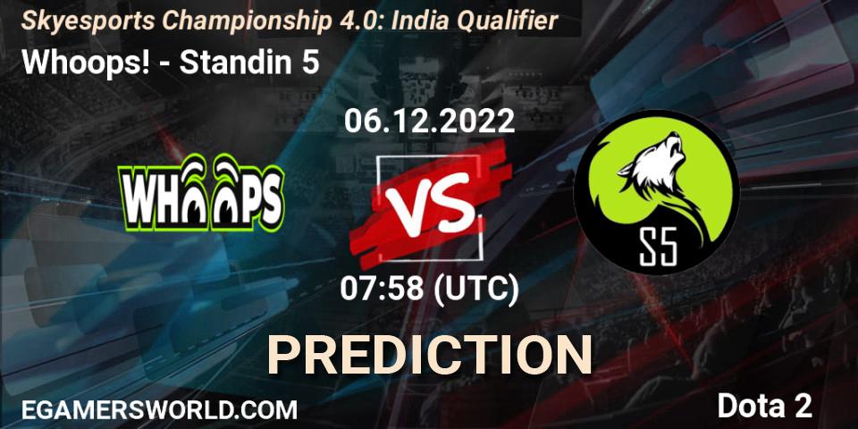 Pronóstico Whoops! - Standin 5. 06.12.22, Dota 2, Skyesports Championship 4.0: India Qualifier