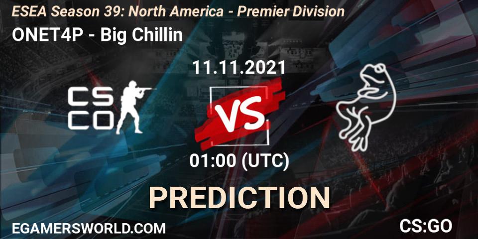 Pronóstico ONET4P - Big Chillin. 11.11.2021 at 01:00, Counter-Strike (CS2), ESEA Season 39: North America - Premier Division