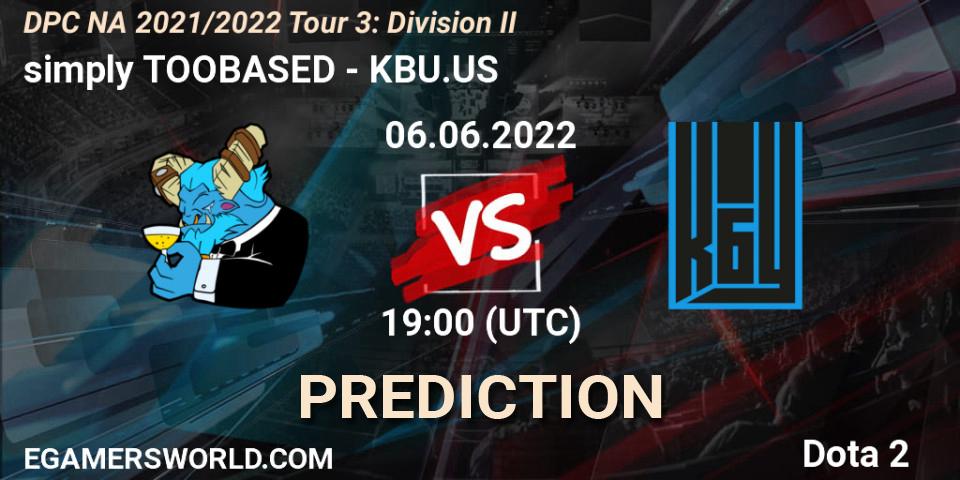 Pronóstico simply TOOBASED - KBU.US. 06.06.2022 at 18:55, Dota 2, DPC NA 2021/2022 Tour 3: Division II