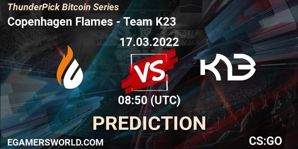 Pronóstico Copenhagen Flames - Team K23. 17.03.2022 at 08:50, Counter-Strike (CS2), ThunderPick Bitcoin Series
