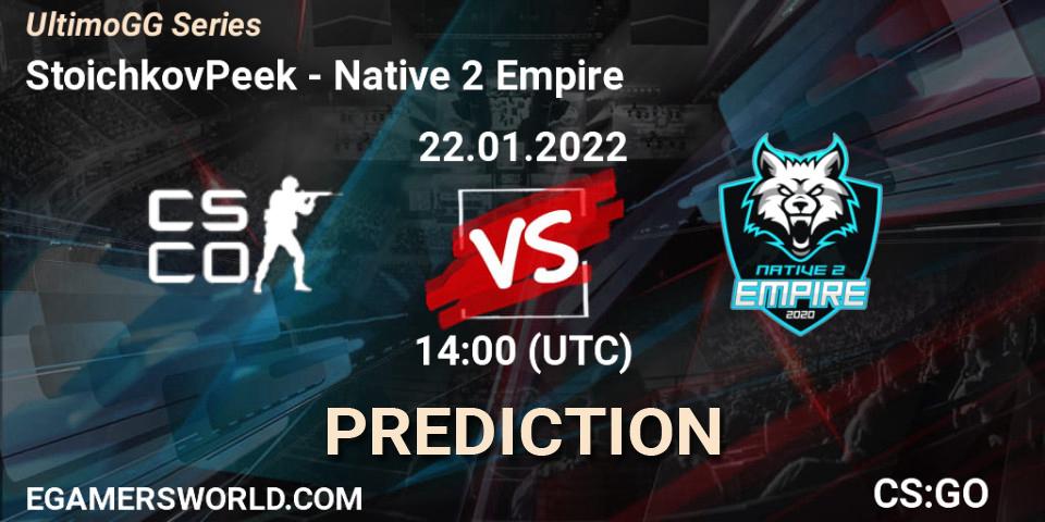 Pronóstico StoichkovPeek - Native 2 Empire. 22.01.2022 at 17:00, Counter-Strike (CS2), UltimoGG Series