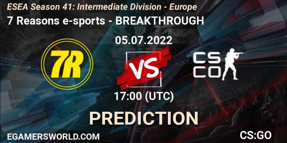Pronóstico 7 Reasons e-sports - BREAKTHROUGH. 05.07.2022 at 17:00, Counter-Strike (CS2), ESEA Season 41: Intermediate Division - Europe