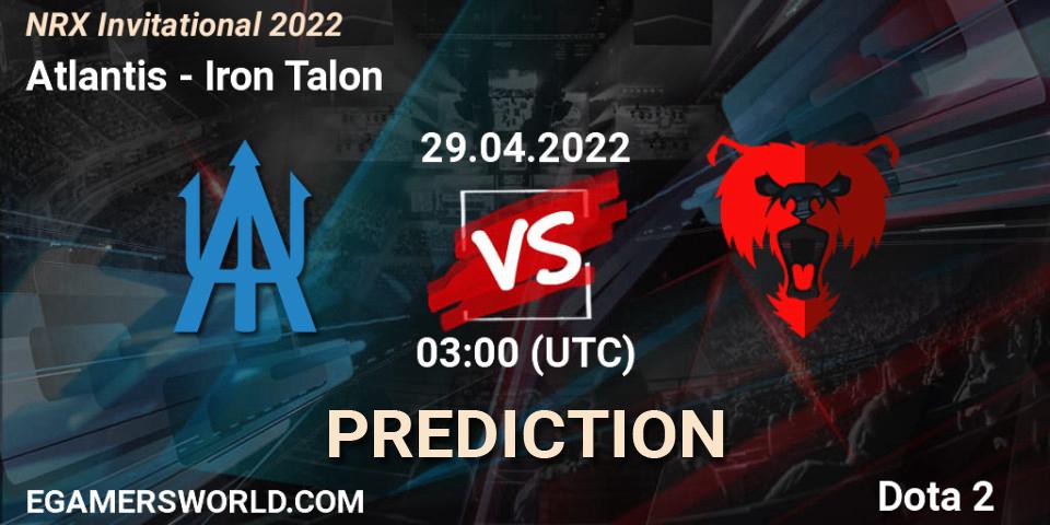 Pronóstico Atlantis - Iron Talon. 29.04.2022 at 03:05, Dota 2, NRX Invitational 2022