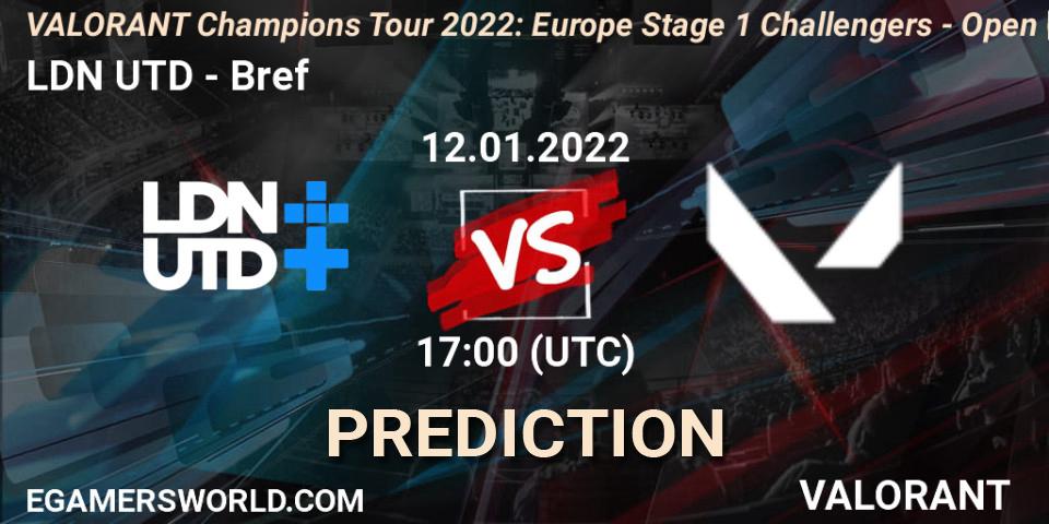 Pronóstico LDN UTD - Bref. 12.01.2022 at 17:00, VALORANT, VCT 2022: Europe Stage 1 Challengers - Open Qualifier 1