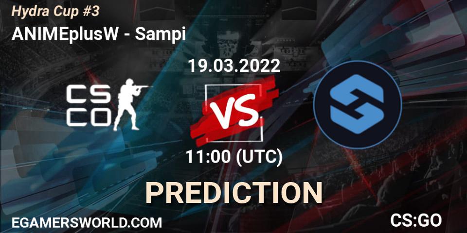Pronóstico ANIMEplusW - Sampi. 19.03.2022 at 11:00, Counter-Strike (CS2), Hydra Cup #3