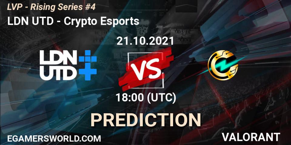 Pronóstico LDN UTD - Crypto Esports. 21.10.2021 at 18:00, VALORANT, LVP - Rising Series #4