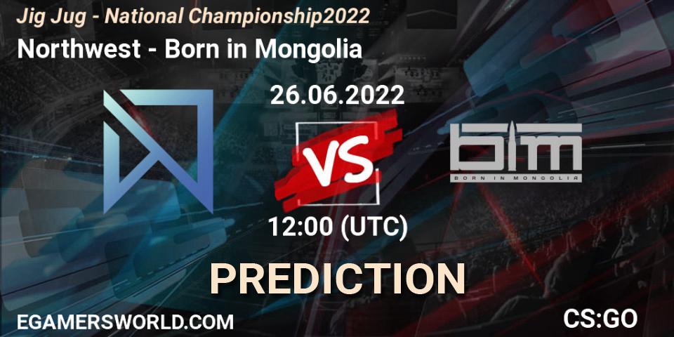 Pronóstico Northwest - Born in Mongolia. 26.06.2022 at 12:00, Counter-Strike (CS2), Jig Jug - National Championship 2022