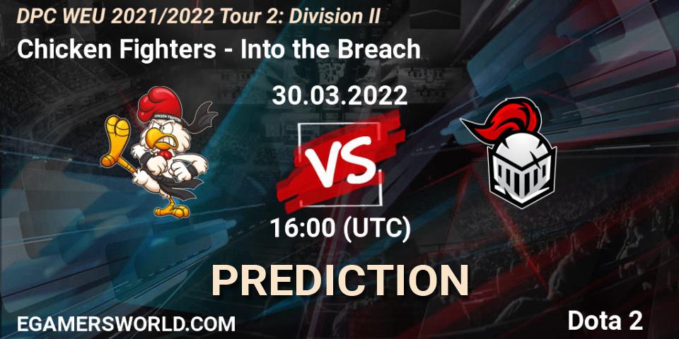 Pronóstico Chicken Fighters - Into the Breach. 30.03.2022 at 15:56, Dota 2, DPC 2021/2022 Tour 2: WEU Division II (Lower) - DreamLeague Season 17