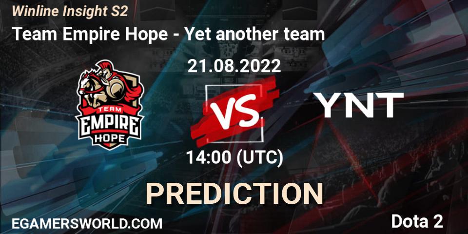 Pronóstico Team Empire Hope - Yet another team. 21.08.2022 at 11:04, Dota 2, Winline Insight S2