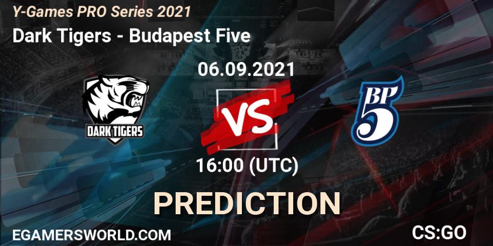 Pronóstico Dark Tigers - Budapest Five. 06.09.2021 at 16:00, Counter-Strike (CS2), Y-Games PRO Series 2021