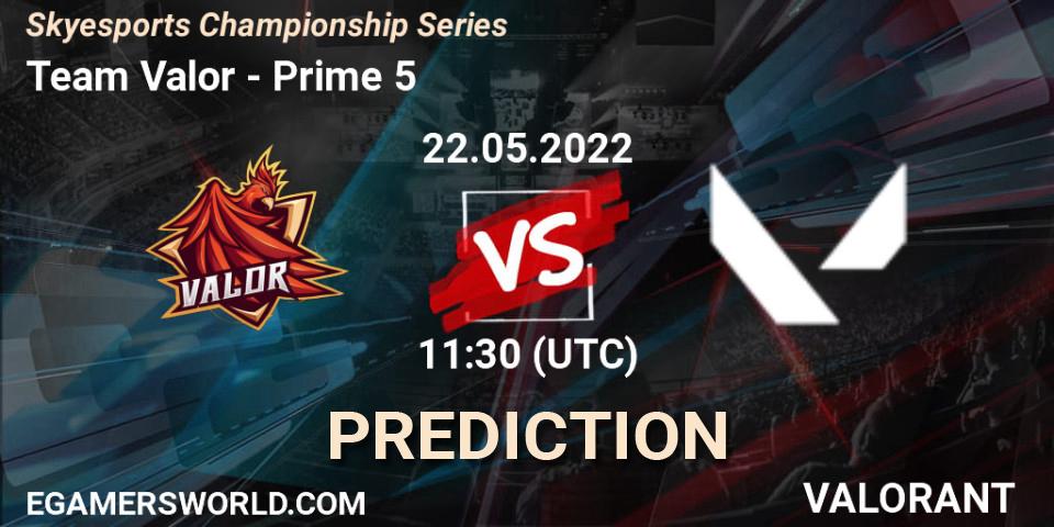 Pronóstico Team Valor - Prime 5. 24.05.2022 at 14:30, VALORANT, Skyesports Championship Series