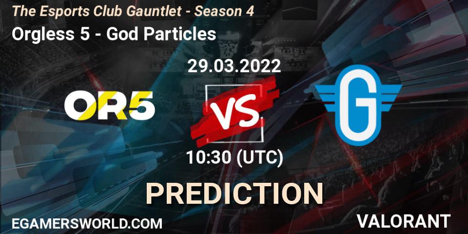Pronóstico Orgless 5 - God Particles. 29.03.2022 at 10:30, VALORANT, The Esports Club Gauntlet - Season 4