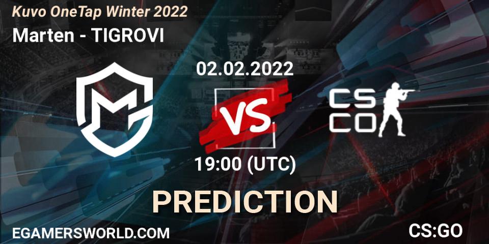 Pronóstico Marten - TIGROVI. 02.02.2022 at 19:00, Counter-Strike (CS2), Kuvo OneTap Winter 2022