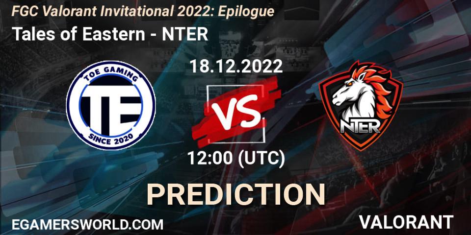 Pronóstico Tales of Eastern - NTER. 16.12.2022 at 12:30, VALORANT, FGC Valorant Invitational 2022: Epilogue