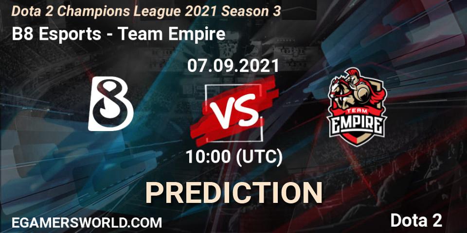 Pronóstico B8 Esports - Team Empire. 07.09.2021 at 10:02, Dota 2, Dota 2 Champions League 2021 Season 3