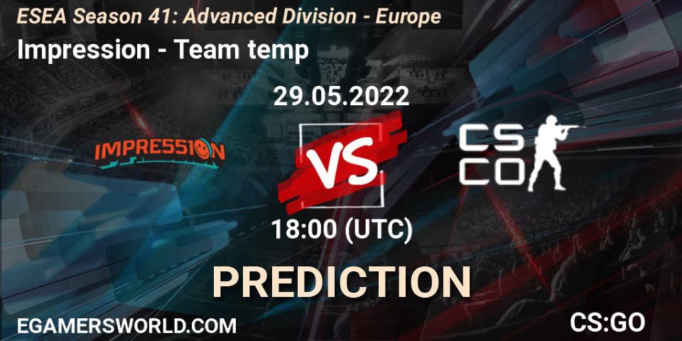 Pronóstico Impression - Team temp. 29.05.2022 at 18:00, Counter-Strike (CS2), ESEA Season 41: Advanced Division - Europe