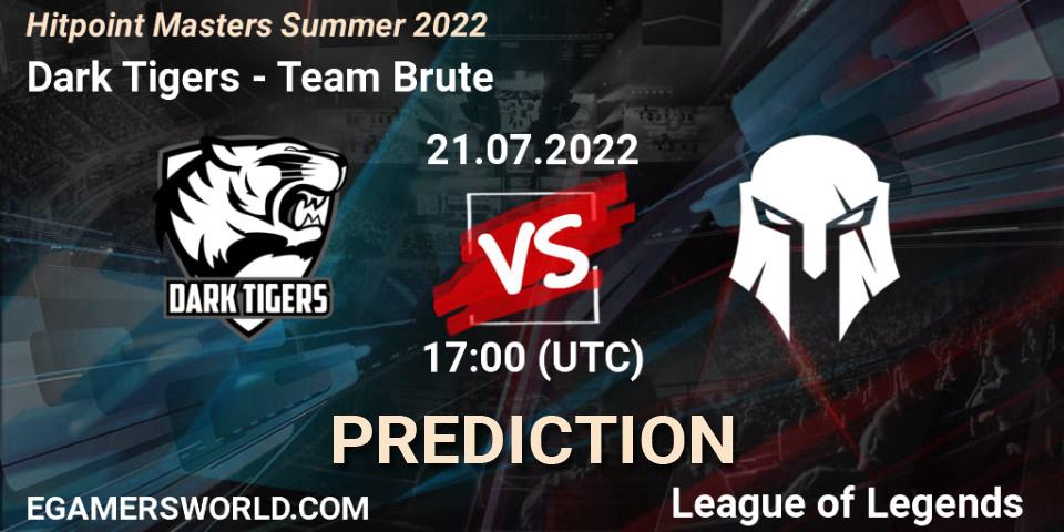 Pronóstico Dark Tigers - Team Brute. 21.07.2022 at 17:30, LoL, Hitpoint Masters Summer 2022