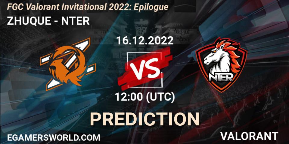 Pronóstico ZHUQUE - NTER. 19.12.2022 at 12:00, VALORANT, FGC Valorant Invitational 2022: Epilogue