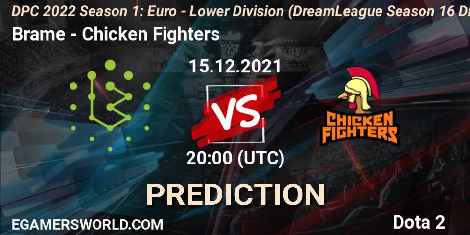 Pronóstico Brame - Chicken Fighters. 15.12.2021 at 19:55, Dota 2, DPC 2022 Season 1: Euro - Lower Division (DreamLeague Season 16 DPC WEU)
