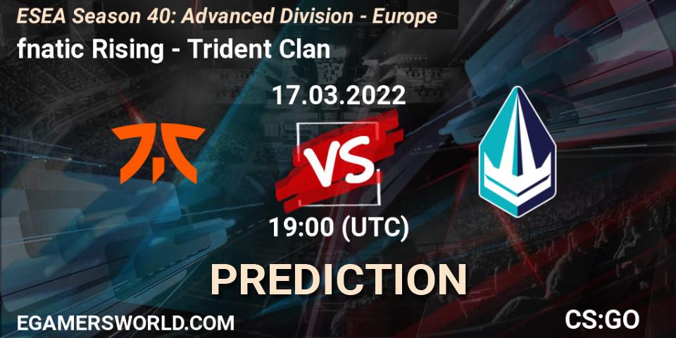 Pronóstico fnatic Rising - Trident Clan. 17.03.2022 at 19:00, Counter-Strike (CS2), ESEA Season 40: Advanced Division - Europe