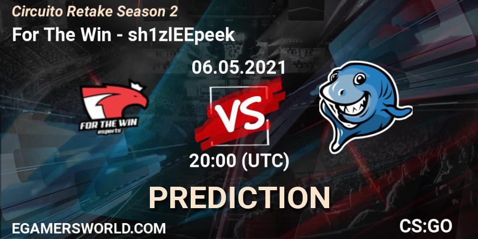 Pronóstico For The Win - sh1zlEEpeek. 06.05.2021 at 20:00, Counter-Strike (CS2), Circuito Retake Season 2