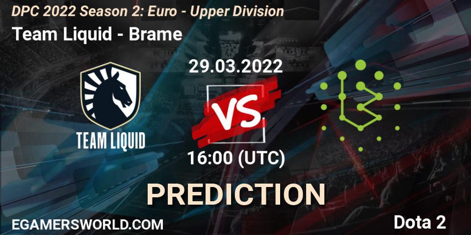 Pronóstico Team Liquid - Brame. 29.03.2022 at 15:55, Dota 2, DPC 2021/2022 Tour 2 (Season 2): WEU (Euro) Divison I (Upper) - DreamLeague Season 17