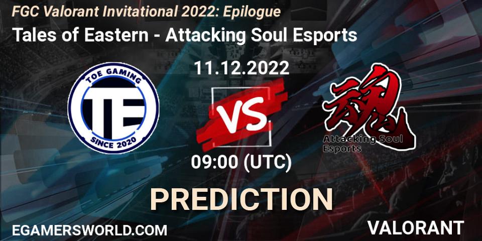 Pronóstico Tales of Eastern - Attacking Soul Esports. 11.12.22, VALORANT, FGC Valorant Invitational 2022: Epilogue