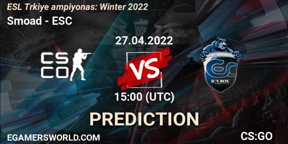 Pronóstico Smoad - ESC. 27.04.2022 at 15:00, Counter-Strike (CS2), ESL Türkiye Şampiyonası: Winter 2022