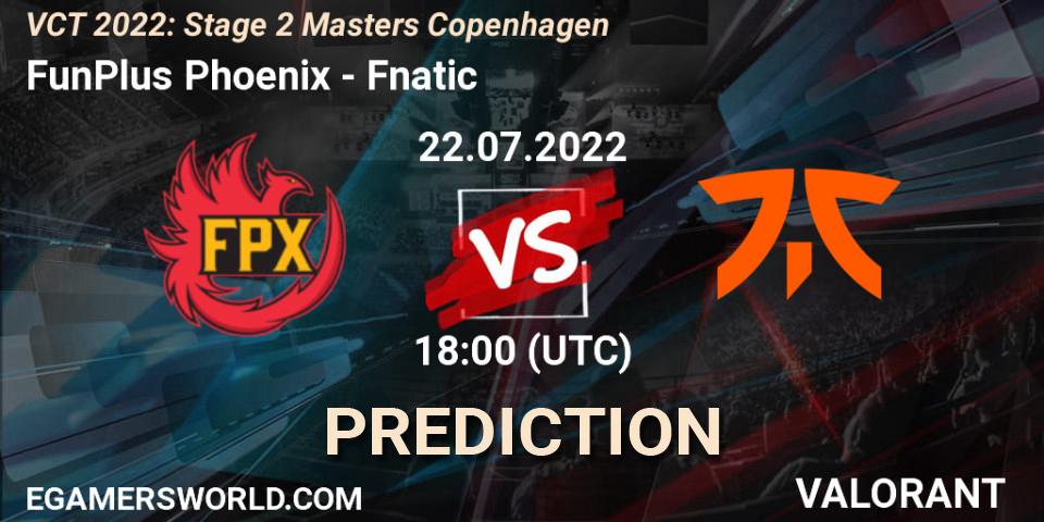 Pronóstico FunPlus Phoenix - Fnatic. 22.07.2022 at 18:20, VALORANT, VCT 2022: Stage 2 Masters Copenhagen