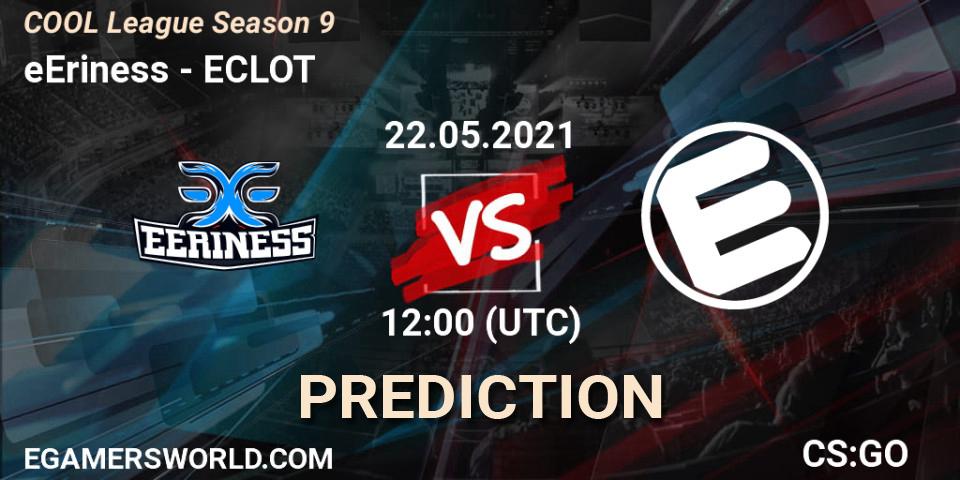 Pronóstico eEriness - ECLOT. 22.05.2021 at 12:00, Counter-Strike (CS2), COOL League Season 9