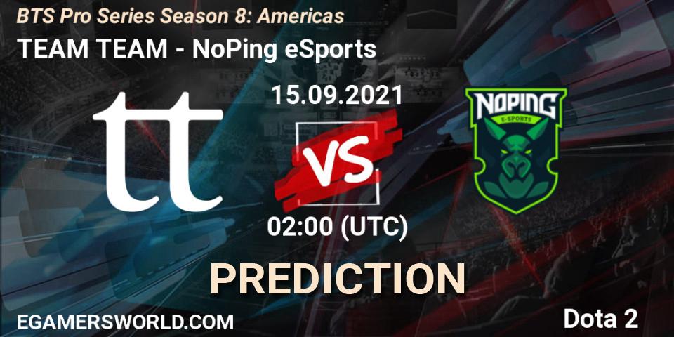 Pronóstico TEAM TEAM - NoPing eSports. 15.09.21, Dota 2, BTS Pro Series Season 8: Americas