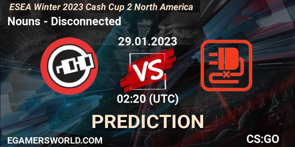 Pronóstico Nouns - Disconnected. 29.01.23, CS2 (CS:GO), ESEA Cash Cup: North America - Winter 2023 #2