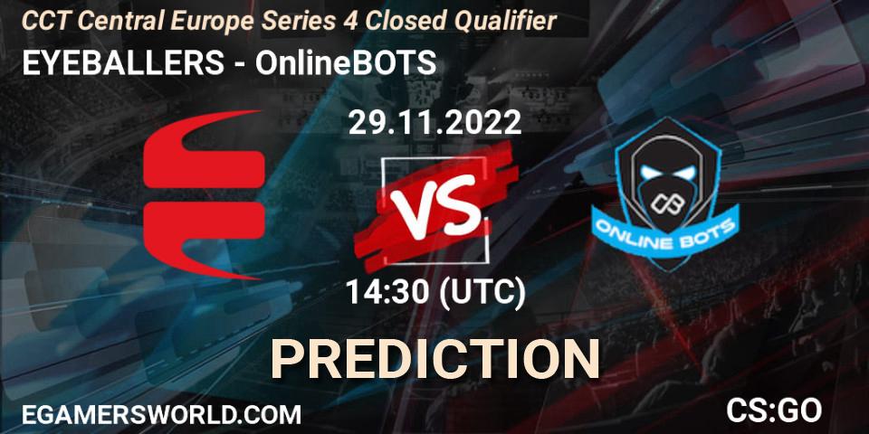 Pronóstico EYEBALLERS - OnlineBOTS. 29.11.2022 at 14:30, Counter-Strike (CS2), CCT Central Europe Series 4 Closed Qualifier