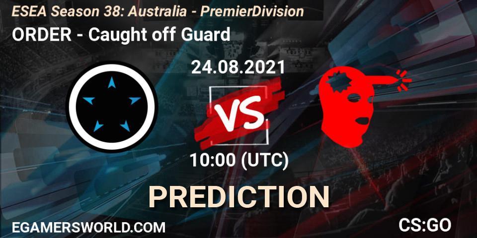 Pronóstico ORDER - Caught off Guard. 24.08.2021 at 10:00, Counter-Strike (CS2), ESEA Season 38: Australia - Premier Division