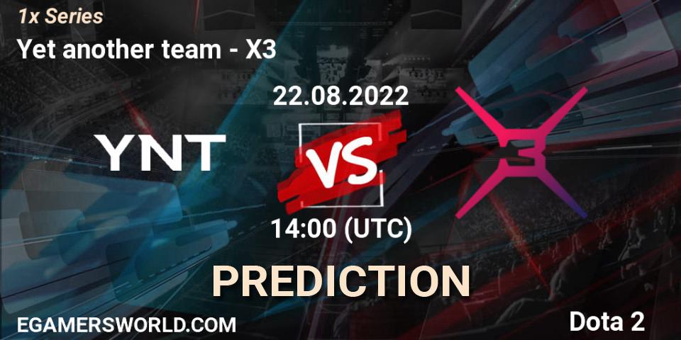 Pronóstico Yet another team - X3. 22.08.2022 at 14:02, Dota 2, 1x Series