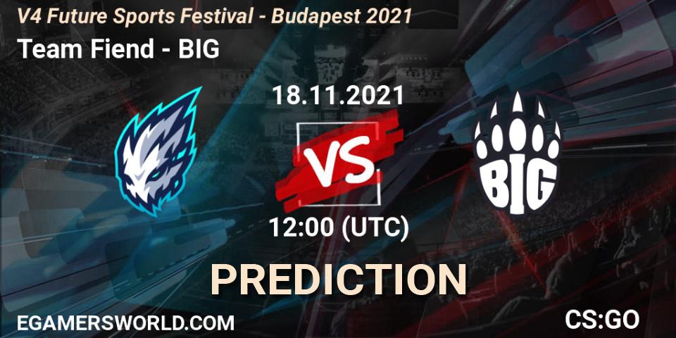Pronóstico Team Fiend - BIG. 18.11.2021 at 12:00, Counter-Strike (CS2), V4 Future Sports Festival - Budapest 2021