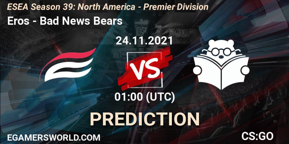 Pronóstico Eros - Bad News Bears. 24.11.2021 at 01:00, Counter-Strike (CS2), ESEA Season 39: North America - Premier Division