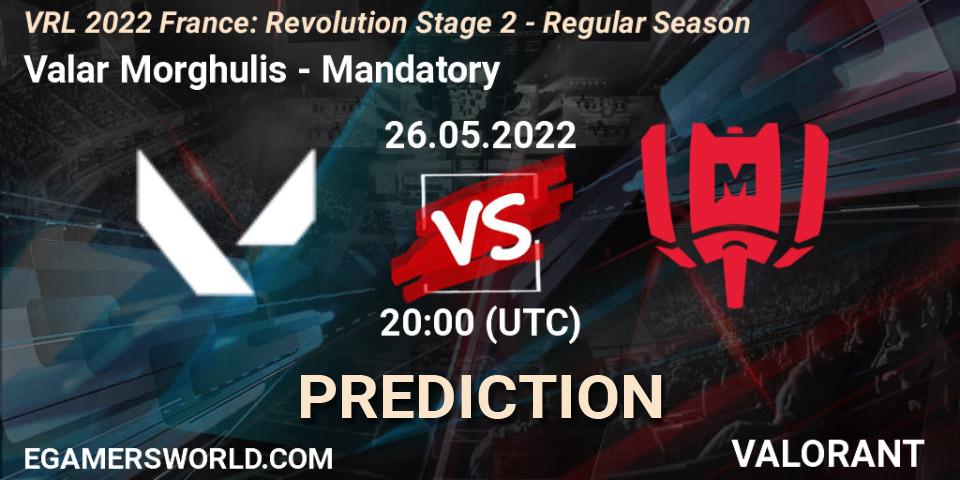 Pronóstico Valar Morghulis - Mandatory. 26.05.2022 at 20:15, VALORANT, VRL 2022 France: Revolution Stage 2 - Regular Season