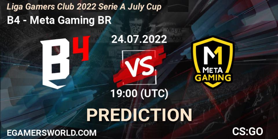 Pronóstico B4 - Meta Gaming BR. 24.07.2022 at 19:00, Counter-Strike (CS2), Liga Gamers Club 2022 Serie A July Cup