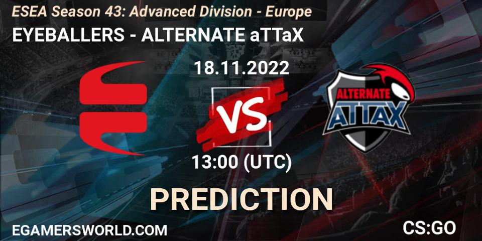 Pronóstico EYEBALLERS - ALTERNATE aTTaX. 18.11.2022 at 13:00, Counter-Strike (CS2), ESEA Season 43: Advanced Division - Europe